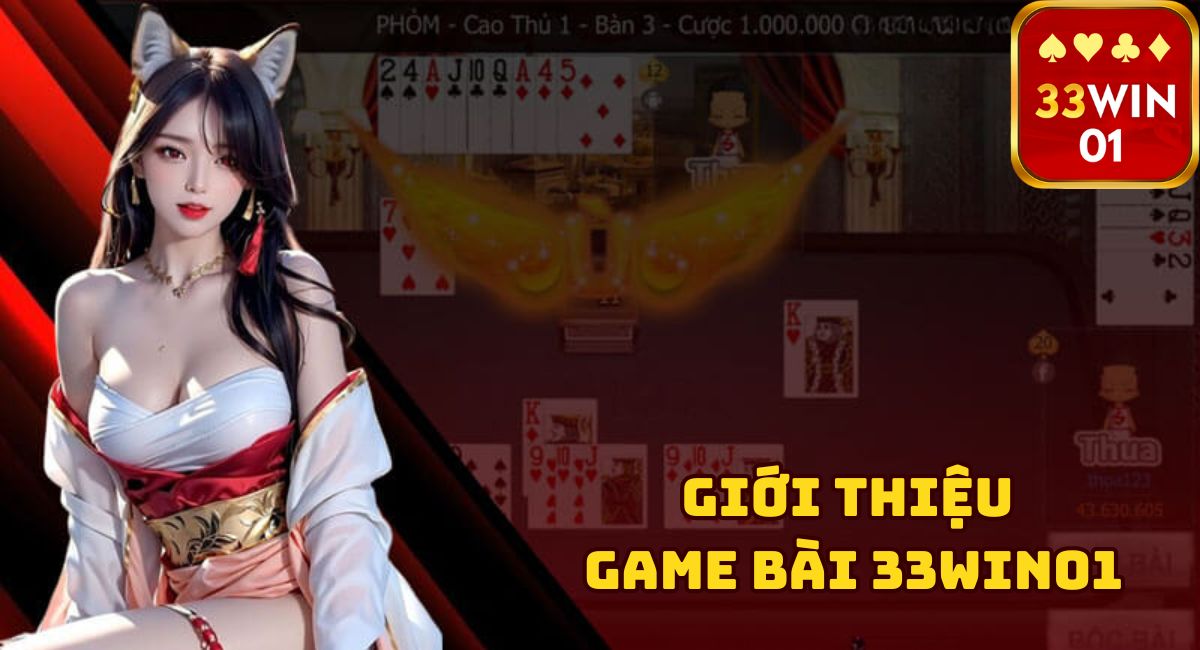 Trải Nghiệm Đỉnh Cao Game Bài 33win01 Với Nhiều Loại Bài Hấp Dẫn