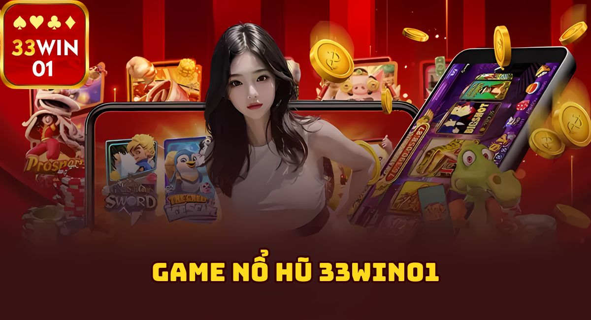 Giới thiệu game nổ hũ 33win01