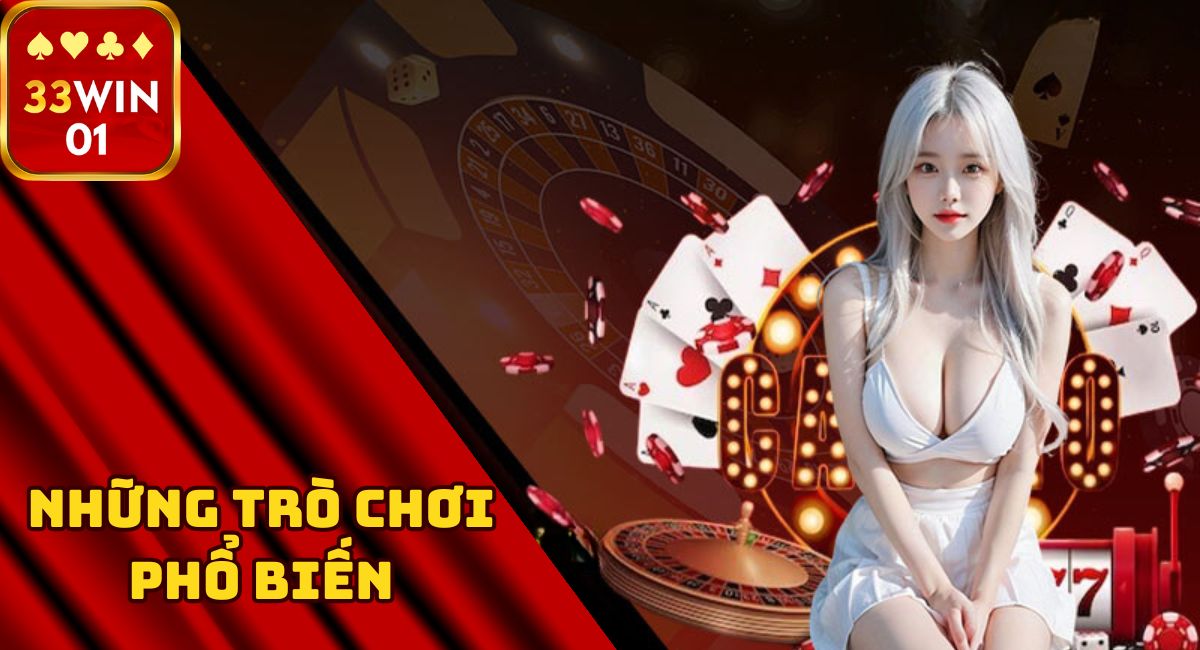 Những trò chơi tại casino 33win01