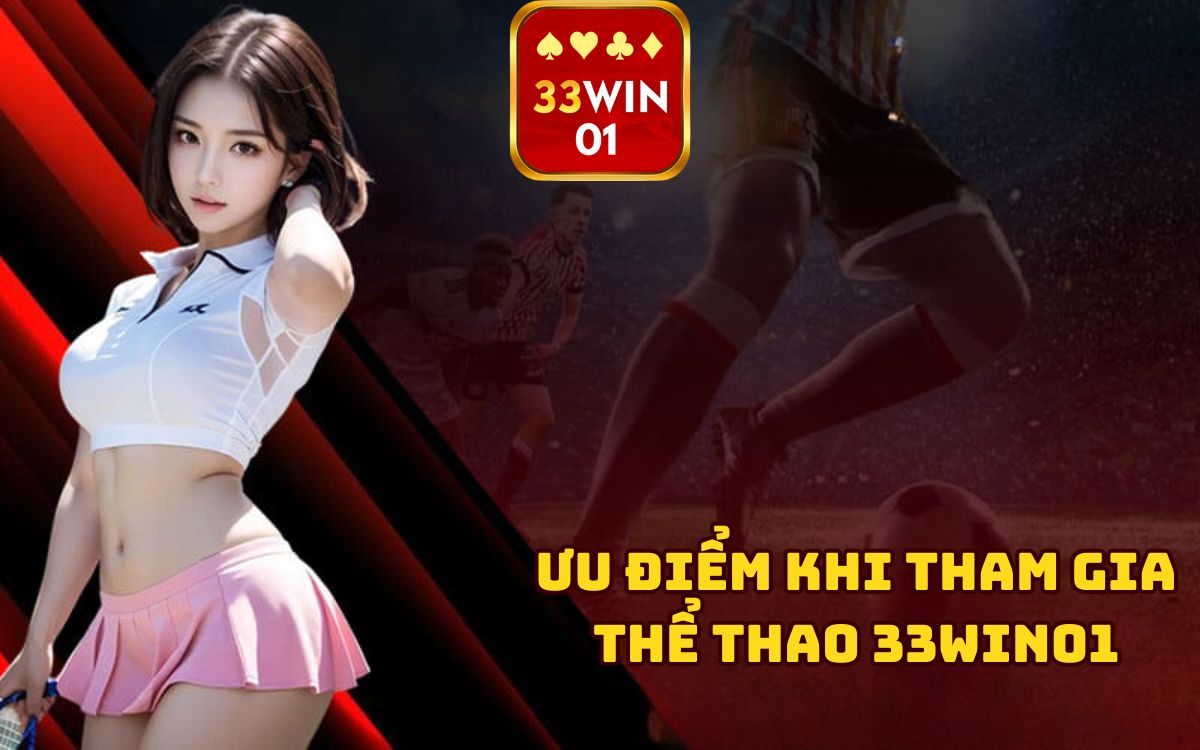 Ưu điểm khi chơi thể thao tại 33win01